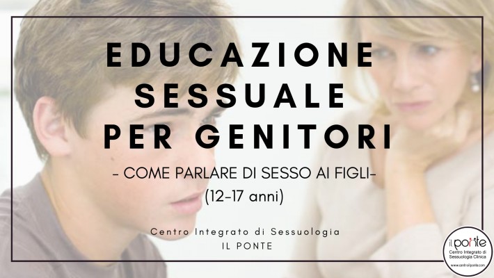 Educazione Sessuale per Genitori (di figli tra 12-17 anni)